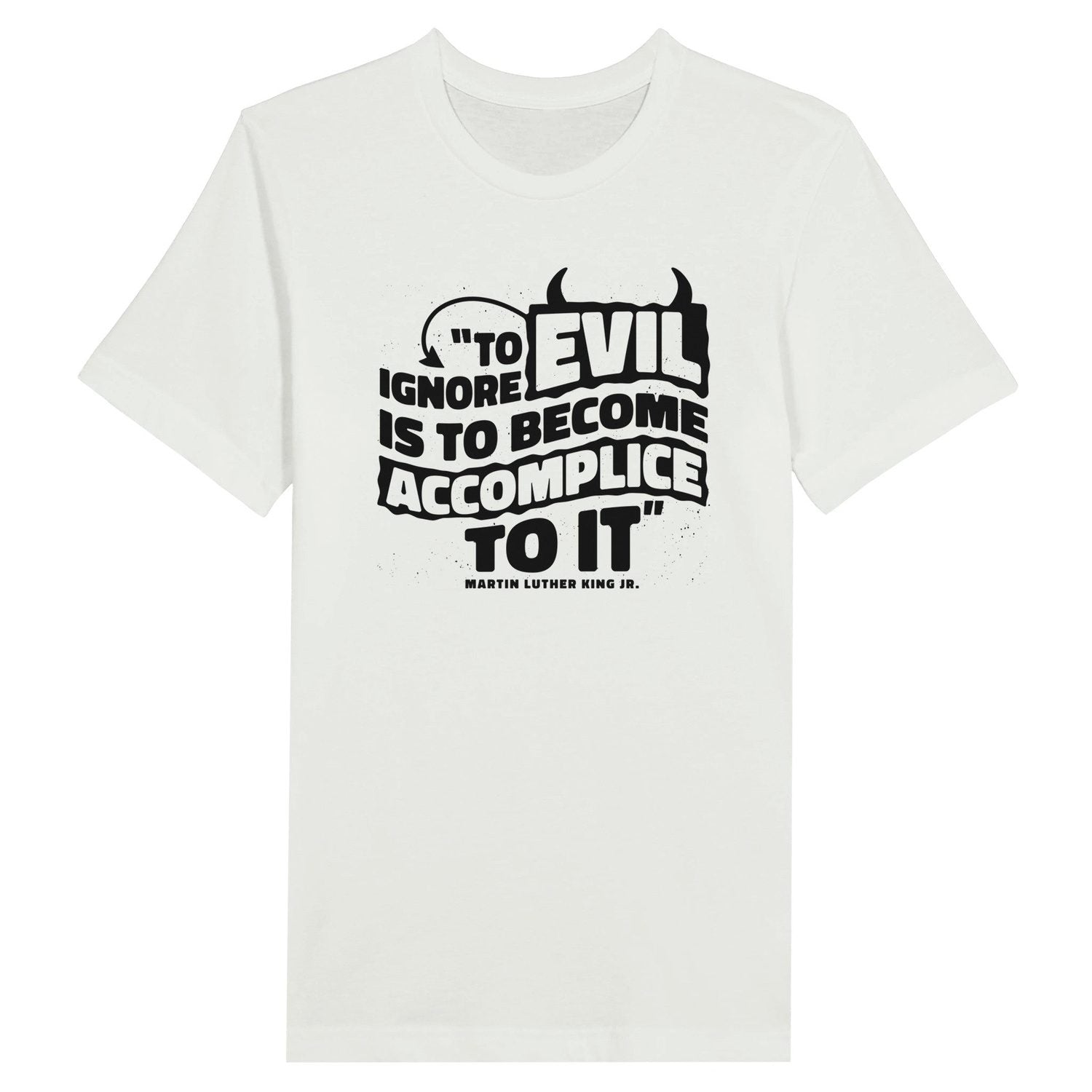 An image of To Ignore Evil (MLK Quote) | Premium Unisex Inspirational T-shirt available at 3rd Day Christian Clothing UK